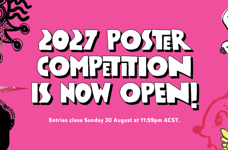 Pink graphic: "2027 POSTER COMPETITION IS NOW OPEN!" Subtext: "Entries close Sunday 30 August at 11:59pm ACST." Surrounded by black and white doodles.